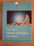 PAUL KRUGMAN, Odmah okončajmo ovu krizu!
