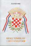 POVIJEST / POLITIKA Zlatko Virc: KRALJ TOMISLAV I MI U CVELFERIJI
