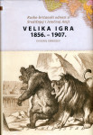 Velika igra : 1856. - 1907.  / Evgenij Sergejev