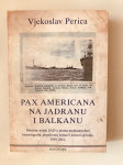 Vjekoslav Perica : Pax Americana na Jadranu i Balkanu