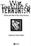 War, Torture and Terrorism: Ethics and War in the 21st Century