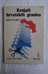 Željko Krušelj - Krojači hrvatskih granica - 1991.