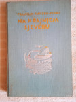 J.SEDMAK NA KRAJNJEM SJEVERU FRANKLIN NANSEN PEARY Zagreb 1928 g