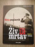 Pero Zlatar: Meta poglavnik : živ ili mrtav - Svezak 1.