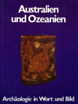Australien und Ozeanien - Archäologie in Wort und Bild