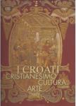 Badurina, Marković: I Croati. Cristianesimo, cultura, arte