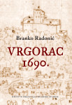 Branko Radonić, 'Vrgorac 1690.', monografija