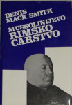 Denis Mack Smith – Mussolinijevo Rimsko carstvo