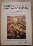 F. Aretxaga : Soberanía vasca cuestión de justicia