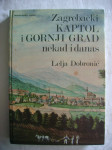 Lelja Dobronić - Zagrebački Kaptol i Gornji grad nekad i sad - 1986.