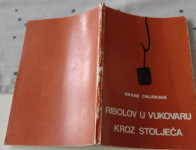 RIBOLOV U VUKOVARU KROZ STOLJEĆA Izdanje muzeja Vukovar BRANE CRLENJAK