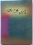 Silvin Jerman, Ilinka Todorovski: Slovenski dom v Zagrebu: 1929 – 1999