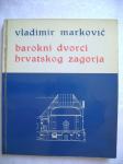 Vladimir Marković - Barokni dvorci Hrvatskog zagorja - 1975.