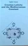 Vladimir Vratović, Croatian Latinity and the Mediterranean Constant