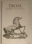 Zlatko Šešelj (gl. ur.): Troja i kako je steći (2. izd.)
