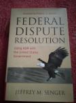 Federal Dispute Resolution by Jeffrey M. Senger