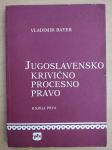 Vladimir Bayer - Jugoslavensko krivično procesno pravo (knjiga prva)
