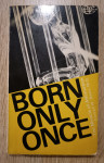 Conrad W. Baars : Born Only Once: The Miracle of Affirmation