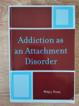 Flores: ADDICTION AS AN ATTACHMENT DISORDER / OVISNOST