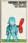Freiheit, die sie meinen / Friedrich Hacker