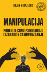 Manipulacija: Pobedite crnu psihologiju -Bojan Mihajlović