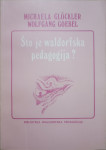 Michaela Glöckler, Wolfgang Goebel: Što je waldorfska pedagogija?