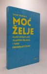 Moć želje: kako upravljati vlastitim željama i tako preobraziti život
