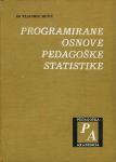 Programirane osnove pedagoške statistike / Vladimir Mužić