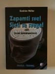 Stanislav Muller : Zapamti sve, sjeti se svega - Tajne superpamćenja