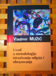 Vladimir Mužić UVOD U METODOLOGIJU ISTRAŽIVANJA ODGOJA I OBRAZOVANJA
