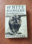 Brian Herne - White Hunters: The Golden Age of African Safaris