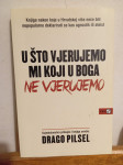 D. Pilsel - U što vjerujemo mi koji u Boga ne vjerujemo, nova!