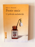 Eric G.Wilson : Protiv sreće - u pohvalu melankoliji