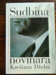 krešimir džeba SUDBINA NOVINARA, ČLANCI, KOLUMNE, INTERVJUI 1990-1992