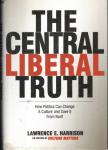 Lawrence E. Harrison: The Central Liberal Truth: How Politics