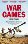 Linda S Polman: War Games: The Story Of Aid And War In Modern Times