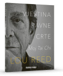 Lou Reed: Vještina ravne crte- moj tai chi