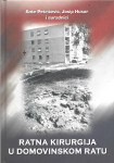 RATNA KIRURGIJA U DOMOVINSKOM RATU - Ante Petričević, Josip Husar