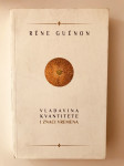 Rene Guenon : Vladavina kvantitete i znaci vremena