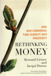 Rethinking Money: How New Currencies Turn Scarcity into Prosperity
