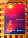 Žarko Brzić: Uči se od sunca – Neumrli dobrotvori ZAGREB 1982