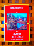 Dubravko Horvatić Hrvatska i druge zemlje PUTOPISI ZAPISI DOJMOVI