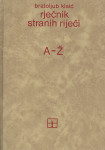 Bratoljub Klaić RJEČNIK STRANIH RIJEČI  A-Ž