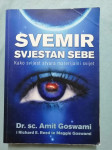 Amit Goswami – Svemir svjestan sebe : kako svijest stvara (B13)