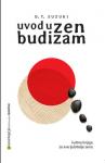 Daisetz Teitaro Suzuki Uvod u zen budizam Kultna knjiga za sve ljubite