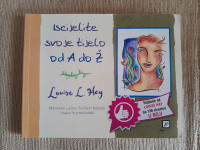 Iscjelite svoje tijelo od A do Ž, Louise Hay