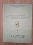 Jo Wood : Naturally - How to Look and Feel Healthy....