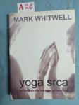 Mark Whitwell – Yoga srca : Iscjeljujuća snaga prisnosti (A26) (B14)