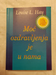 Moć ozdravljenja je u nama  Louise Hay