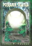 POSLANIK SVJETLA - James F. Twyman